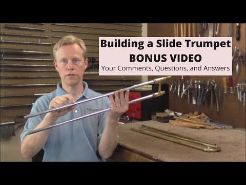 Building a Slide Trumpet BONUS VIDEO: Comments, Questions, and Answers